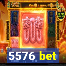 5576 bet